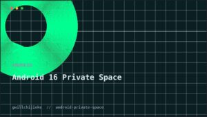 Android: Why Android 16’s Private Space Changes Everything 📱